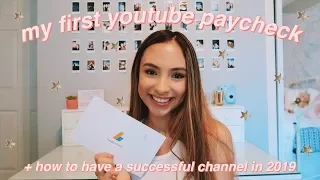 MY FIRST YOUTUBE PAYCHECK + HOW TO HAVE A SUCCESSFUL CHANNEL IN 2019!