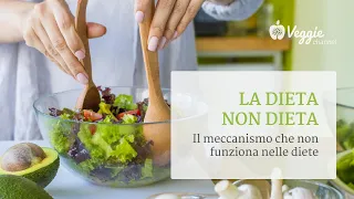 La dieta non dieta: il meccanismo che non funziona nelle diete - Dott.ssa Debora Rasio