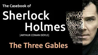 The Three Gables | The Casebook of Sherlock Holmes | by Arthur Conan Doyle