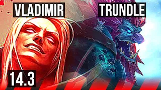 VLADIMIR vs TRUNDLE (TOP) | 6 solo kills, 600+ games, Dominating | NA Grandmaster | 14.3