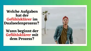 Wann beginnt der Gefühlsklärer mit dem Prozess? Welche Aufgaben hat er?