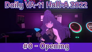 Daily VA-11 Hall-A 2022 #0 - Opening