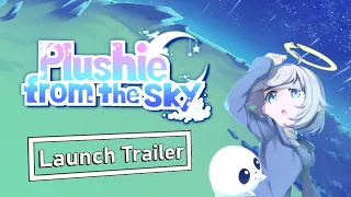 Plushie from the Sky - Launch Trailer