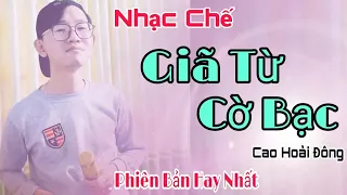 Nhạc Chế Cực Hay - Giã Từ Cờ Bạc - Phiên Bản Hàng Triệu Người Thích - Cao Hoài Đông