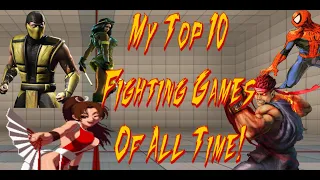 My Top 10 Fighting Games of All Time!