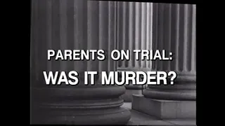 Trial Story - Parents on Trial: Was It Murder?  (1993)