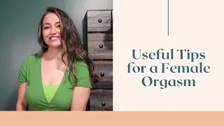 Useful Tips for a Female Orgasm