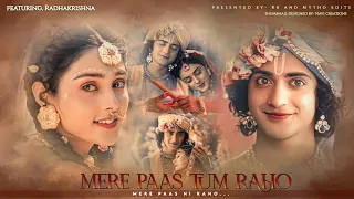 Mere Paas Tum Raho || RadhaKrishna VM || Rk and Mytho Edits