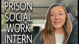 DAY IN THE LIFE OF A SOCIAL WORK INTERN: Prison Social Work // MSW Student