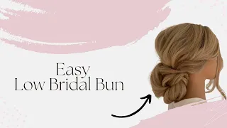 How To: Easy Low Bridal Bun, Modern Low Bridal Bun