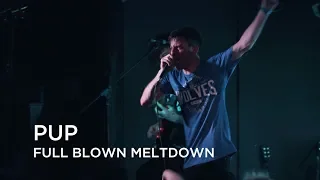 PUP | Full Blown Meltdown | First Play Live