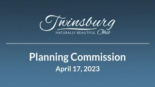 City of Twinsburg Planning Commission Meeting - April 17, 2023