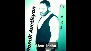 Romik Avetisyan - Asa inchu  Remix  ( By  A R $ )