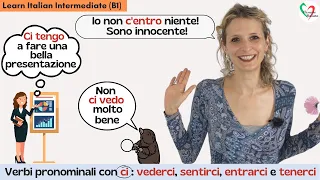 24.Learn Italian Intermediate (B1)-Verbi pronominali con 'ci': vederci, sentirci, entrarci , tenerci