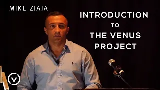 Mike Ziaja - Introduction to The Venus Project