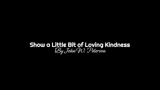 Show a Little Bit of Loving Kindness with lyrics