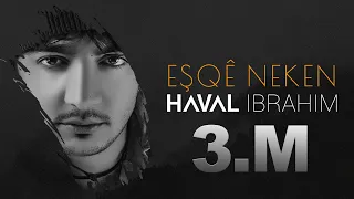 Haval Ibrahim - Esqe Neken | هه ڤال ئيبراهيم - عەشقێ نەكەن | هفال ابراهيم- اغنية كردية مترجمة للعربي