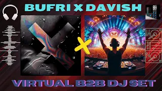 BUFRI X DAVISH | VIRTUAL B2B DJ SET | ELECTRONIC MUSIC | #dj #b2b #djset |@DAVISH-1305@bufrimusic