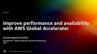 AWS re:Invent 2022 - Improve performance and availability with AWS Global Accelerator (NET301)