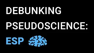 Pseudoscience Debunked: Extrasensory Perception (ESP)