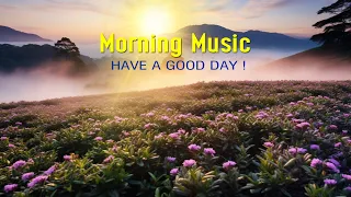 THE BEST MORNING MUSIC - HAPPY New Positive Energy & Stress Relief - Sooth Morning Meditation Music