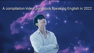 A compilation video Jungkook speaking English in 2022