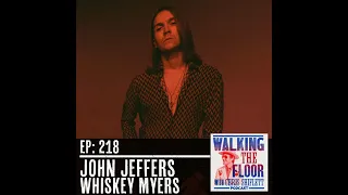 Episode 218 - John Jeffers (Whiskey Myers)