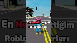 En Nefret Ettiğim RobloxTuberleri