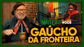 GAÚCHO DA FRONTEIRA | MATECAST | #007