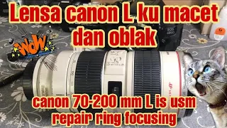 Canon 70-200mm f2.8 L is Repair Ring focus oblak manual focus macet