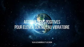 Affirmations positives effet hypnose AUGMENTER SON NIVEAU VIBRATOIRE 🌏 Olga Alexandrova & Luc Bodin