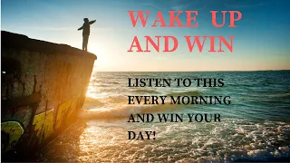 WAKE UP AND WIN (MORNING MOTIVATION) - LISTEN TO THIS EVERY MORNING AND WIN YOUR DAY!