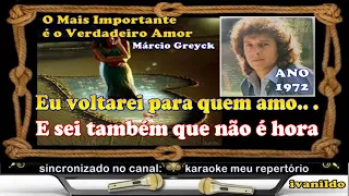 Márcio Greyck O Mais Importante é o Verdadeiro Amor karaoke