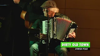 Dirty Old Town -  D'Irish Folk