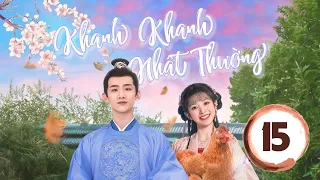 THUYẾT MINH Khanh Khanh Nhật Thường - Tập 15│ Bạch Kính Đình, Điền Hi Vi