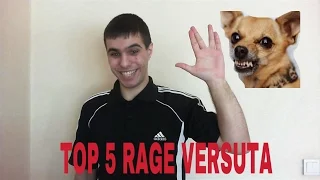 TOP 5 RAGE VERSUTA : ЛУЧШИЕ РЕЙДЖИ ВЕРСУТЫ