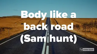 Body like a back road (lyrics) Sam hunt