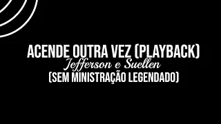 Acende Outra Vez (Playback Sem Ministração Legendado)