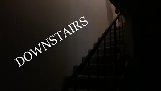 DOWNSTAIRS - Short Horror Film