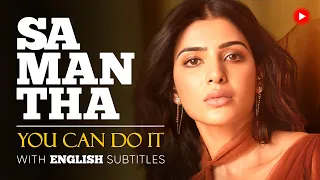 ENGLISH SPEECH | SAMANTHA RUTH PRABHU: You Can Do It (English Subtitles)