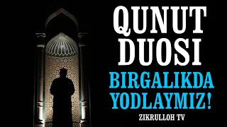 Qunut duosi, qunut duosi yodlash, qunut duosi o'qilishi, qunut duosini birgalikda yodlaymiz