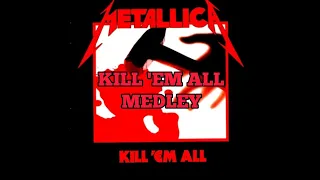 KILL 'EM ALL MEDLEY - METALLICA