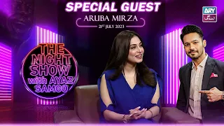 The Night Show with Ayaz Samoo | Aruba Mirza | Episode 48- 21st July 2023 | ARY Zindagi