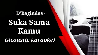 D'Bagindas - Suka Sama Kamu ( acoustic karaoke )