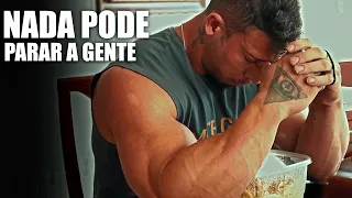 NADA PODE PARAR A GENTE! - INCRÍVEL MOTIVAÇÃO BODYBUILDING