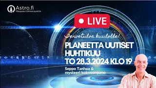 Huhtikuun Planeetta Uutiset to 28.3.2024 klo 19