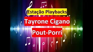 Tayrone Cigano - Pout Porri - Playback