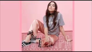 Dua Lipa - Be The One (Spotify Sessions)