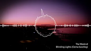 The Weeknd-  Blinding Lights (Ozma bootleg)