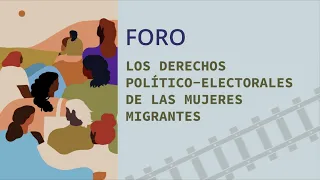 Foro: Los derechos político-electorales de las mujeres migrantes - 30/08/22 - TEPJF